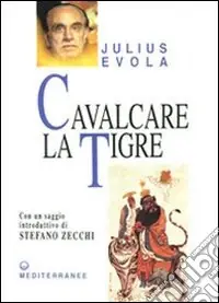 Cavalcare la tigre. Orientamenti esistenziali per un‘epoca della dissoluzione Esclusivo