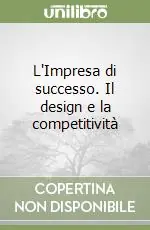 Occasione Imperdibile L‘Impresa di successo. Il design e la competitività