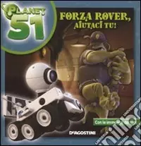 Forza Rover; aiutaci tu! Planet 51. Ediz. illustrata Miglior Prezzo