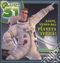 Promozione Salve; vengo dal pianeta Terra. Planet 51. Ediz. illustrata