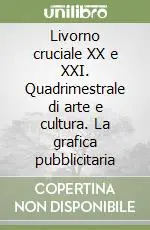 Prezzo Conveniente Livorno cruciale XX e XXI. Quadrimestrale di arte e cultura. La grafica pubblicitaria