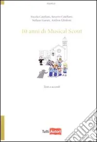 Dieci anni di musical scout Ultimissimo Modello