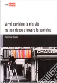 Vorrei cambiare la mia vita ma non riesco a trovare lo scontrino Bestseller