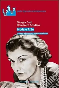 Offerta Lampo Moda e arte dal decadentismo all‘ipermoderno