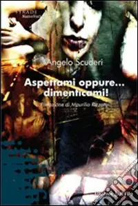 Aspettami oppure... dimenticami! Super Prezzo