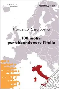 Compra Online Cento motivi per abbandonare l‘Italia