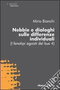 Scelto Dai Clienti Nebbie e dialoghi sulle differenze individuali (I fenotipi egoisti del bus 4)