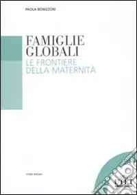 Famiglie globali. Le frontiere della maternità Must-Have
