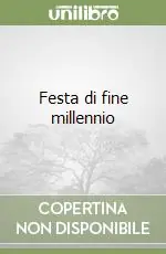 Occasione Imperdibile Festa di fine millennio
