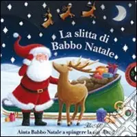 La slitta di Babbo Natale. Ediz. illustrata Più Venduto