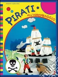 Ultimissimo Modello Pirati all‘arrembaggio. Ediz. illustrata