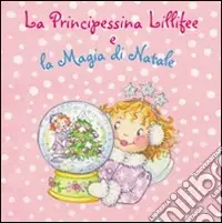 Promozione Esclusiva La principessina Lillifee e la magia di Natale. Ediz. illustrata. Con gadget