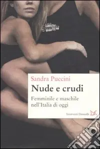 Nuda e crudo. femminile e maschile nell‘Italia di oggi Miglior Prezzo