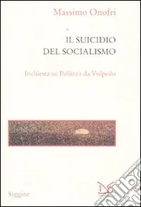 Miglior Prezzo Il suicidio del socialismo. Inchiesta su Pellizza da Volpedo
