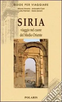 Affare Siria. Viaggio nel cuore del Medio Oriente
