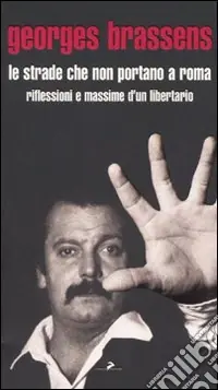 Prezzo Conveniente Le Strade che non portano a Roma. Riflessioni e massime d‘un libertario