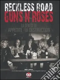 Reckless Road. Guns n‘Roses. La genesi di Appetite for destruction. Ediz. illustrata Promozione