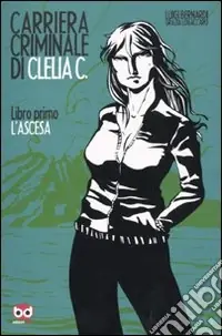 Super Prezzo L‘ascesa. Carriera criminale di Clelia C.. Vol. 1