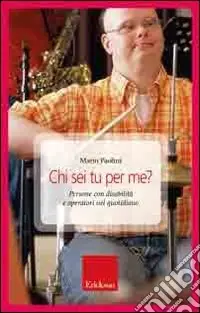 Chi sei tu per me? Persone con disabilità e operatori nel quotidiano Ultima Occasione