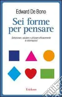 Affare Sei forme per pensare. Selezionare, valutare e utilizzare efficacemente le informazioni