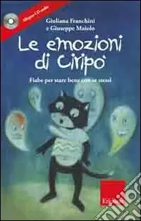 Le emozioni di Ciripo. Fiabe per stare bene con se stessi. Ediz. illustrata. Con CD Audio Prezzo Scontato