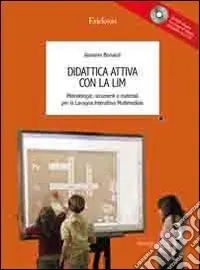 Super Prezzo Didattica attiva con la LIM. Metodologie, strumenti e materiali. Con CD-ROM