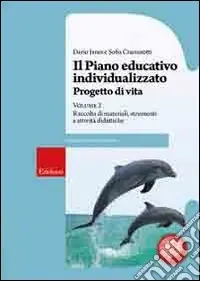 Ordina Subito Il piano educativo individualizzato. Progetto di vita. Vol. 2 Raccolta di materiali strumenti e attività didattiche