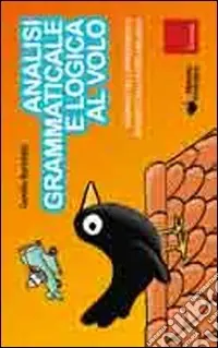 Analisi grammaticale e logica al volo. Strumenti per l‘apprendimento intuitivo con il metodo analogico Compra Online