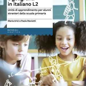 Non Perdere Studiare storia e geografia in italiano L2. Unità didattiche per alunni stranieri della scuola primaria