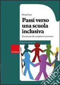 Passi verso una scuola inclusiva. Dai principi alle competenze necessarie Ultime Pezzi