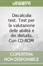 Discalculia test. Test per la valutazione delle abilità e dei disturbi. Con CD-ROM Più Venduto