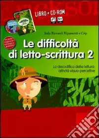 Le difficoltà di letto-scrittura. Kit. Con CD-ROM. Vol. 2 La decodifica della lettura attività visuo-percettive Prezzo Di Fabbrica