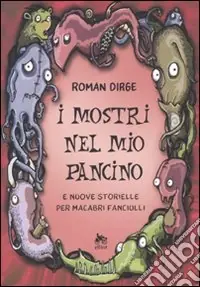 Occasione Imperdibile I Mostri nel mio pancino e nuove storielle per macabri fanciulli
