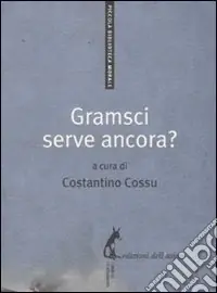 Offerta Del Giorno Gramsci serve ancora?