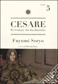 Cesare. Il creatore che ha distrutto. Vol. 5 Ultimissimo Modello