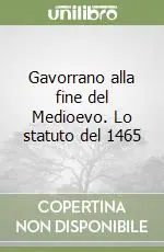 Gavorrano alla fine del Medioevo. Lo statuto del 1465 Ordina Subito