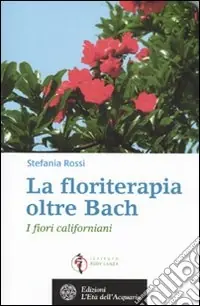 Offerta La floriterapia oltre Bach. I fiori californiani