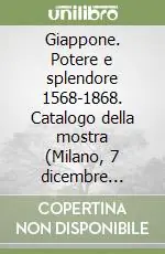 Giappone. Potere e splendore 1568-1868. Catalogo della mostra (Milano, 7 dicembre 2009-7 marzo 2010). Ediz. illustrata Offerta Lampo