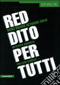 Bestseller Reddito per tutti. Basic income network Italia. Un‘utopia concreta per l‘era globale