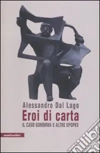 Eroi di carta. Il caso Gomorra e altre epopee Novità
