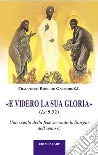 Solo Oggi E videro la sua gloria. Una scuola di fede secondo la liturgia dell‘anno C