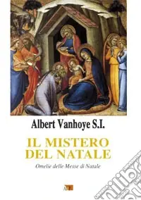 Il mistero del Natale. Omelie delle messe di Natale Professionale