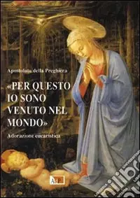Popolare «Per questo io sono venuto nel mondo». Adorazione eucaristica