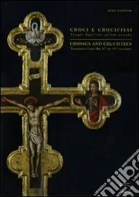 Croci e crocifissi. Tesori dall‘VIII al XIX secolo. Ediz. italiana e inglese Offerta Del Giorno