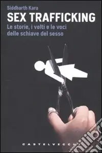 Sex Trafficking. Le storie, i volti e le voci delle schiave del sesso Compra Adesso