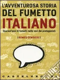 Più Venduto L‘avventurosa storia del fumetto italiano. QUarant‘anni di fumetti nelle voci dei protagonisti