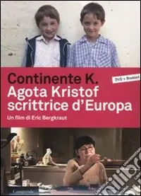Affare Continente K. Agota Kristof scrittrice d‘Europa. DVD. Con libro