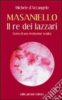 Masaniello. Il re dei lazzari. Storia di una rivoluzione tradita Promozione