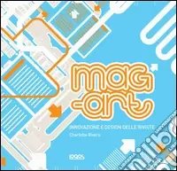 Nuova Collezione Mag-Art. Innovazione e design delle riviste. Ediz. illustrata