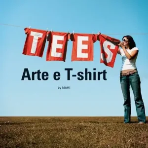 Più Venduto Tees. Arte e t-shirt. Ediz. illustrata